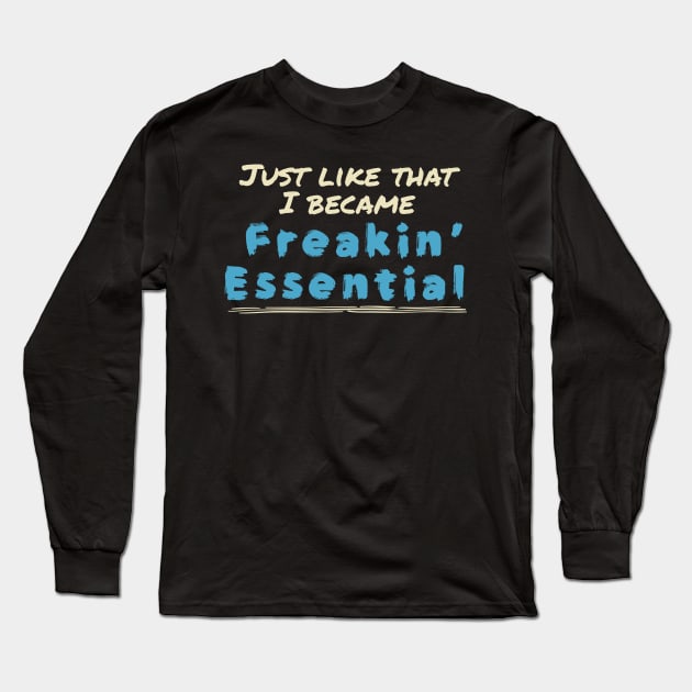 Just like that i became freakin’ essential Long Sleeve T-Shirt by UnderDesign